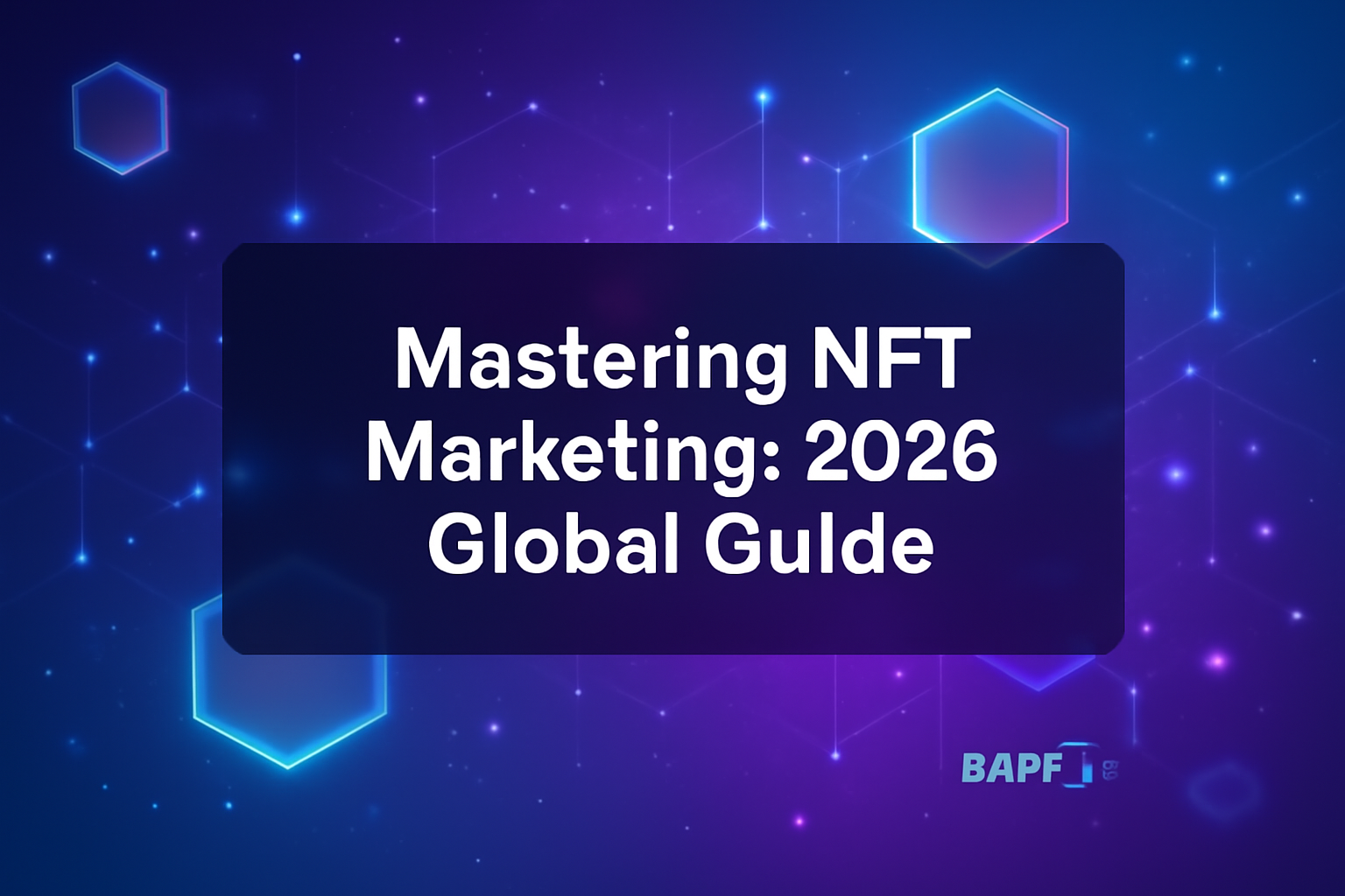 Mastering NFT Marketing: 2026 Global Guide